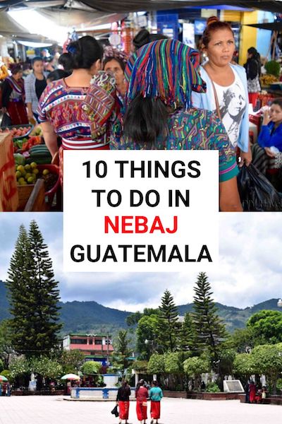 Nebaj, Guatemala is one of the best places to visit in Guatemala! Check out our Nebaj travel guide and find out the top 10 things to do in this beautiful highland village #nebaj #guatemala #ixil
