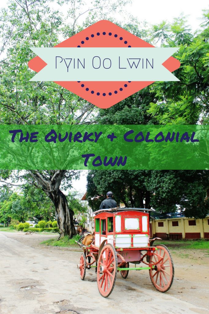 The Quirky & Colonial Town of Pyin Oo Lwin